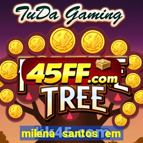 milena santos em vizinhas gostosas